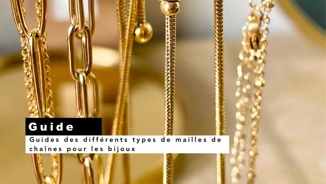 Guide des différents types de mailles de chaînes pour les bijoux
